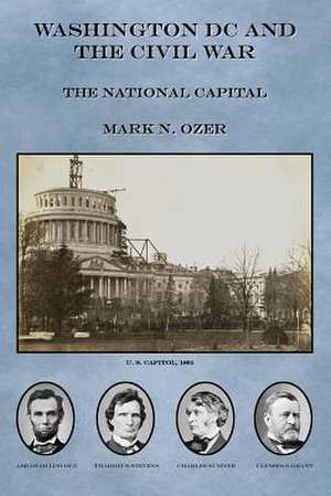 Washington DC and the Civil War de Mark N. Ozer