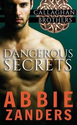 Dangerous Secrets de Abbie Zanders