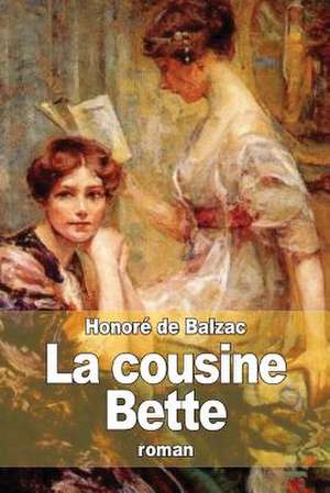 La Cousine Bette de Honore De Balzac