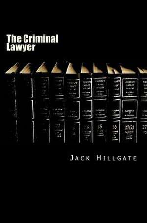 The Criminal Lawyer de Jack Hillgate