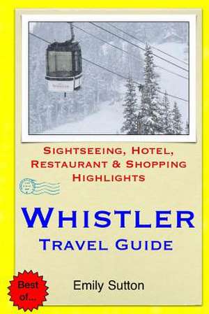 Whistler Travel Guide de Emily Sutton