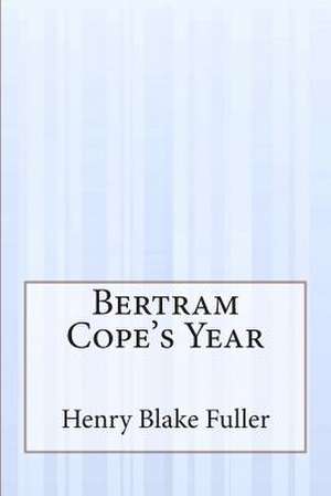 Bertram Cope's Year de Henry Blake Fuller