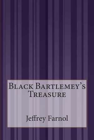 Black Bartlemey's Treasure de Jeffrey Farnol