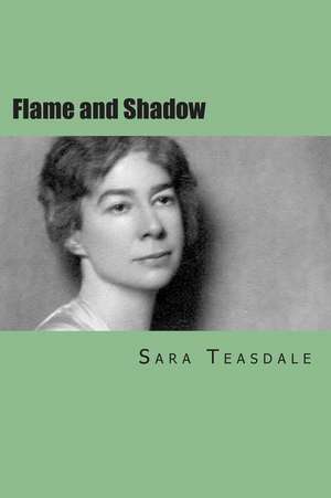 Flame and Shadow de Sara Teasdale