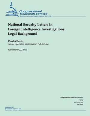 National Security Letters in Foreign Intelligence Investigations de Charles Doyle