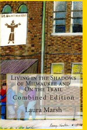 Living in the Shadows of Milwaukee and on the Trail de Laura Marsh