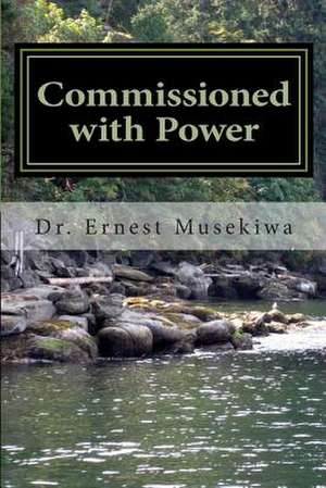 Commissioned with Power de Dr Ernest Musekiwa