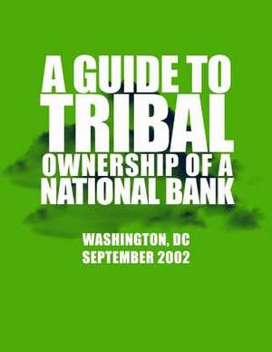 A Guide to Tribal Ownership of a National Bank de Office of the Comptroller of the Currenc