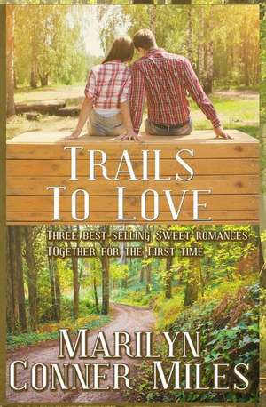 Trails to Love de Marilyn Conner Miles