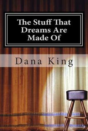 The Stuff That Dreams Are Made of de Dana King