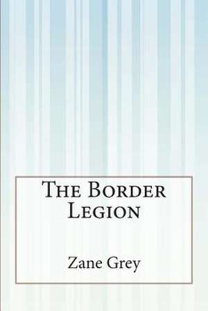 The Border Legion de Zane Grey