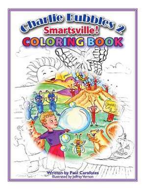 Charlie Bubbles Coloring Book - Smartsville! de Paul Carafotes