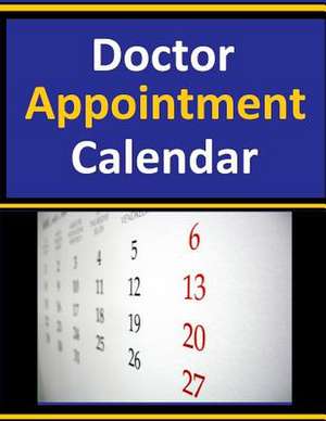 Doctor Appointment Calendar de Frances P. Robinson