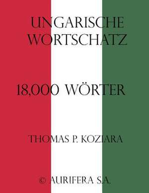 Ungarische Wortschatz de Thomas P. Koziara