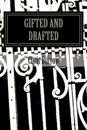 Gifted and Drafted de Chris Burrow