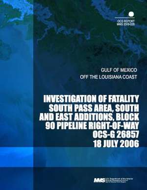 Investigation of Fatality South Pass Area, South and East Additions, Block 90 Pipeline Right-Of-Way Ocs-G 26857 18 July 2006 de U. S. Department of the Interior Mineral