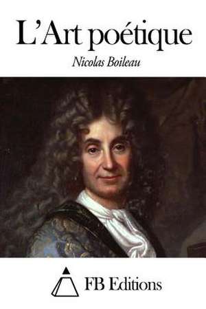 L'Art Poetique de Nicolas Boileau Despreaux