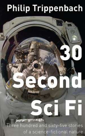 30 Second Sci Fi de MR Philip Trippenbach