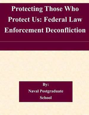 Protecting Those Who Protect Us de Naval Postgraduate School