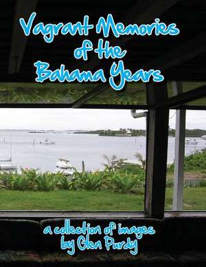 Vagrant Memories of the Bahama Years de Glen a. Purdy