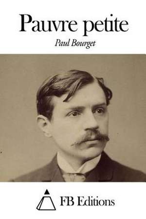 Pauvre Petite de Paul Bourget