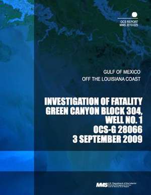 Investigation of Fatality Green Canyon Block 304, Well No. 1 Ocs-G 28066 3 September 2009 de U. S. Department of the Interior Mineral