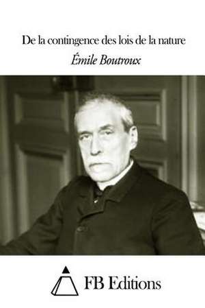 de La Contingence Des Lois de La Nature de Emile Boutroux