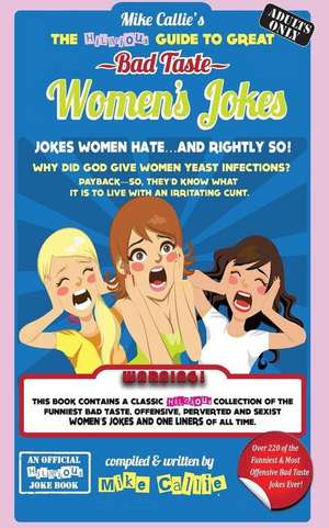 The Hilarious Guide to Great Bad Taste Women's Jokes de Mike Callie