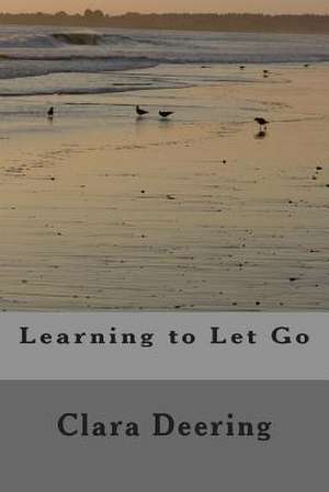 Learning to Let Go de Clara Deering