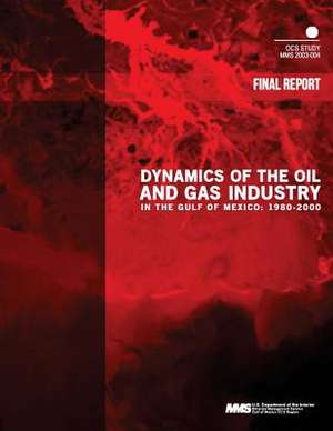 Dynamics of the Oil and Gas Industry in the Gulf of Mexico de U. S. Department of the Interior Mineral