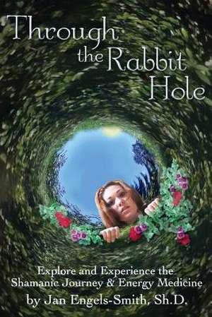 Through the Rabbit Hole de Jan Engels-Smith