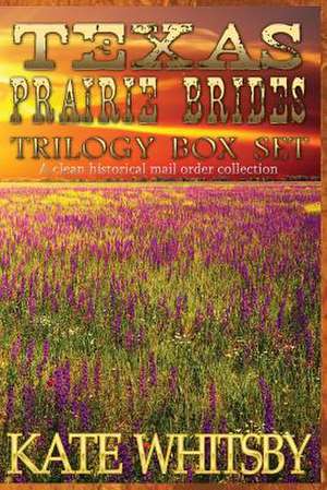 Texas Prairie Brides Trilogy Box Set de Kate Whitsby