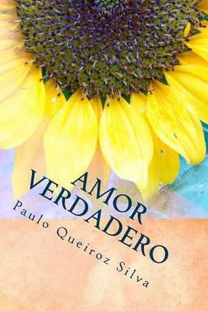 Amor Verdadero de S. Paulo Queiroz Silva P.