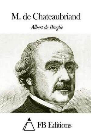 M. de Chateaubriand de Albert De Broglie