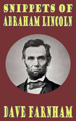 Snippets of Abraham Lincoln de Dave Farnham