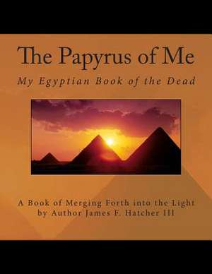 The Papyrus of Me de James F. Hatcher III