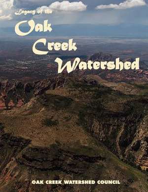 Legacy of the Oak Creek Watershed de Oak Creek Watershed Council