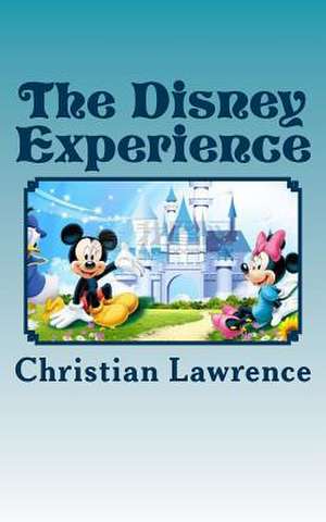 The Disney Experience de Christian Lawrence
