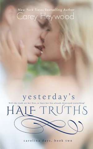 Yesterday's Half Truths de Carey Heywood