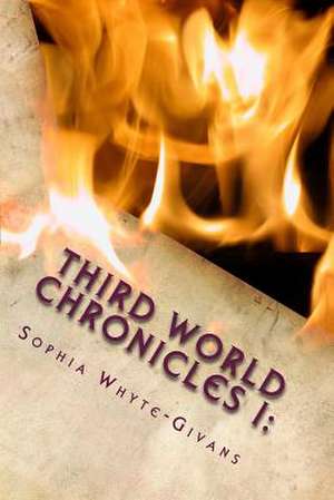 Third World Chronicles de Mrs Sophia Alicia Whyte-Givans