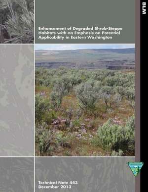 Enhancement of Degraded Shrub- Steppe Habitats with an Emphasis on Potential Applicability in Eastern Washington de Bureau of Land Management