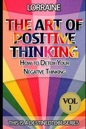 The Art of Positive Thinking de Lorraine