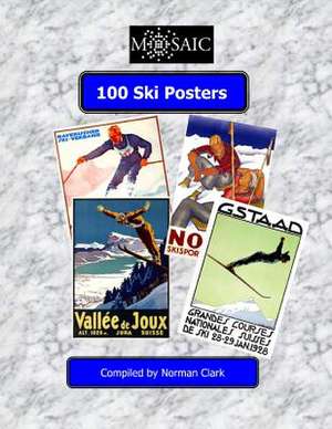 100 Ski Posters de Norman E. Clark