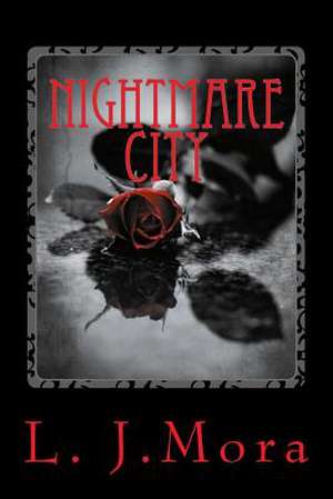 Nightmare City- By L.J.Mora de L. J. Mora