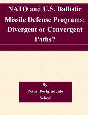 NATO and U.S. Ballistic Missile Defense Programs de Naval Postgraduate School