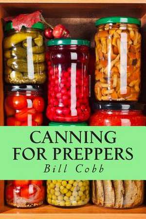 Canning for Preppers de Bill Cobb