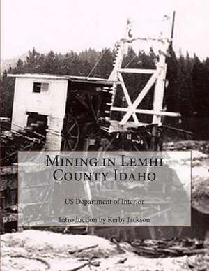 Mining in Lemhi County Idaho de Us Department of Interior