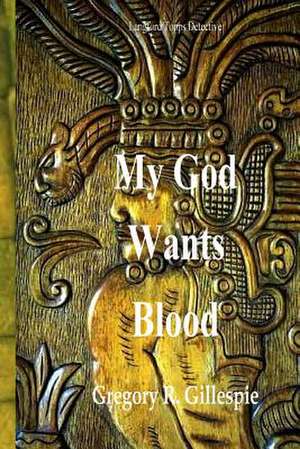 My God Wants Blood! de Gregory R. Gillespie