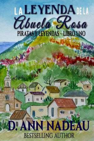 La Leyenda de La Abuela Rosa de D. Ann Nadeau