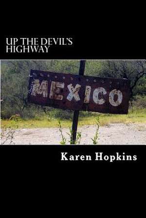 Up the Devil's Highway de Karen Hopkins